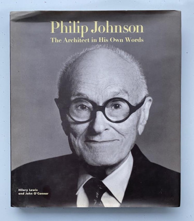 LEWIS & O'CONNOR Philip Johnson in His Own Words signed