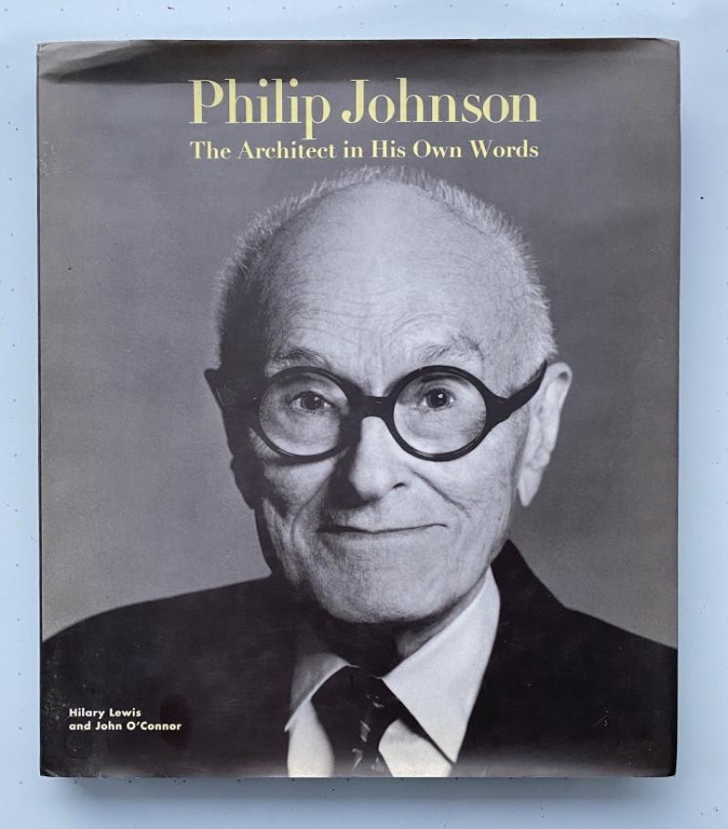 LEWIS & O'CONNOR Philip Johnson in His Own Words signed