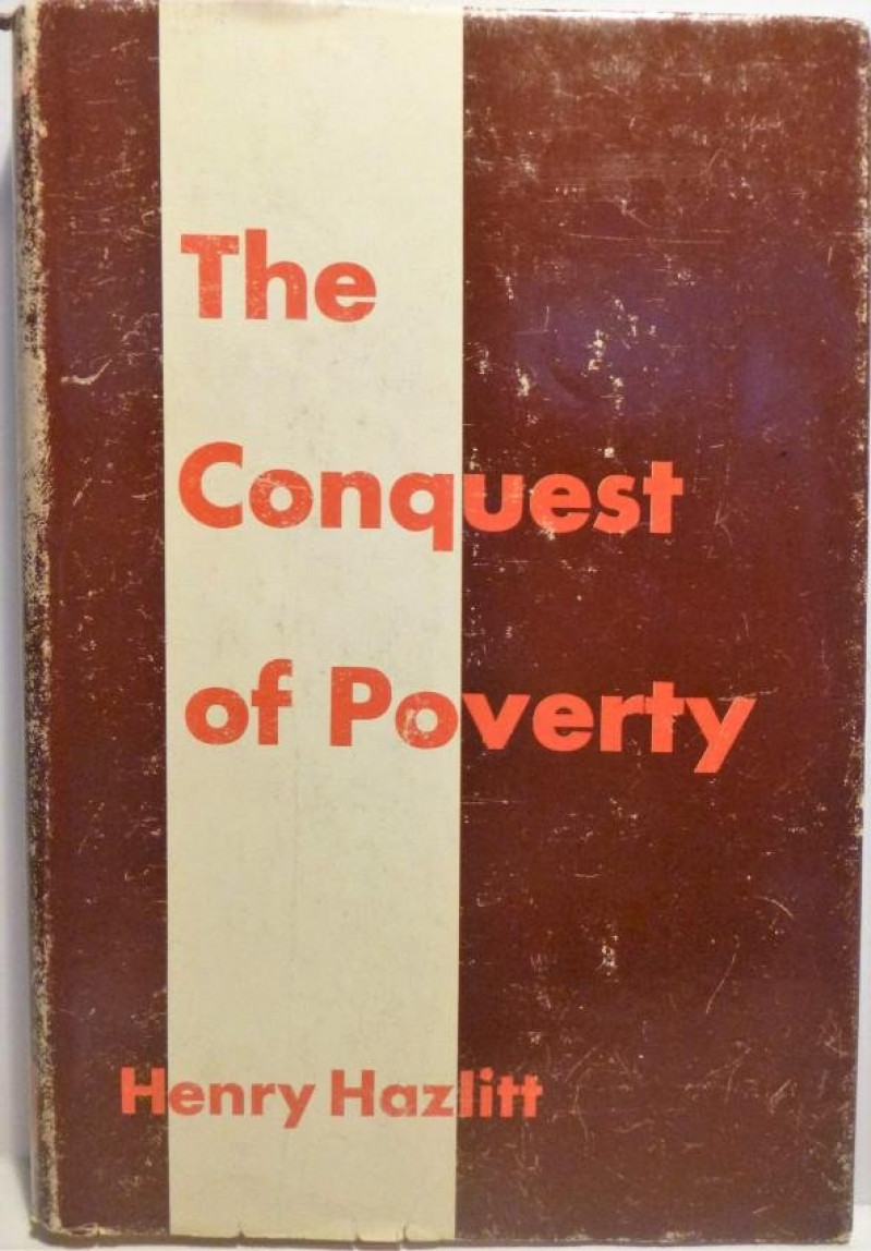 H. HAZLITT Conquest of Poverty 1973 1st ed insc.