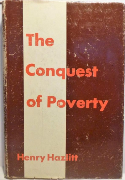 Image for Lot H. HAZLITT Conquest of Poverty 1973 1st ed insc.